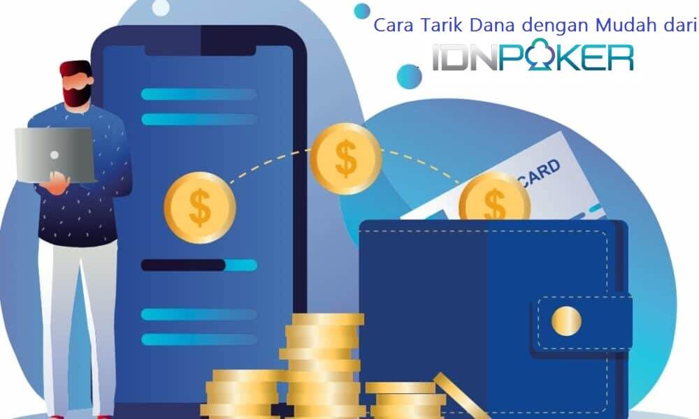 Begini Cara Tarik Dana dengan Mudah dari IDN Poker APK